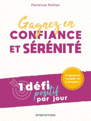 Gagnez en confiance et en sérénité. Couverture. Florence peltier Gagnez en confiance et en sérénité. Couverture. Florence peltier